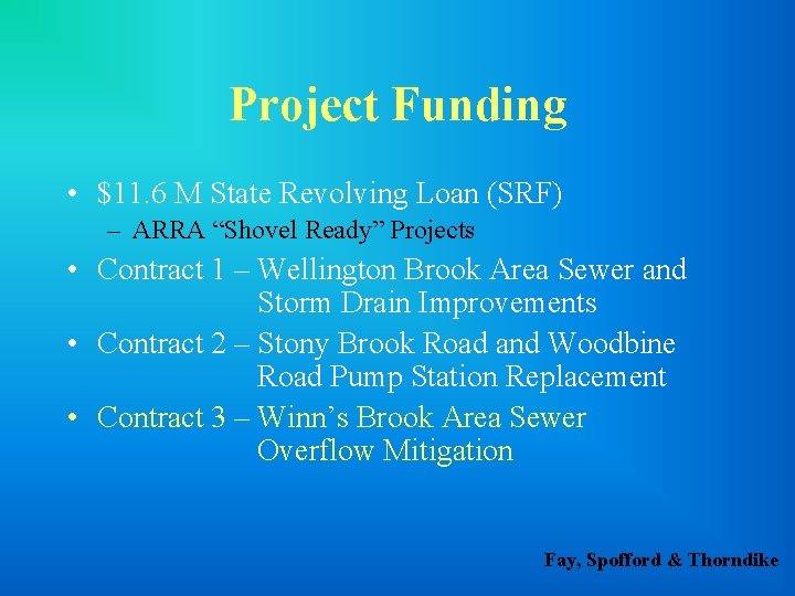 Project Funding • $11. 6 M State Revolving Loan (SRF) – ARRA “Shovel Ready”