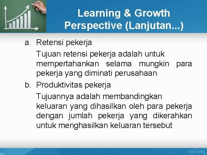 Learning & Growth Perspective (Lanjutan. . . ) a. Retensi pekerja Tujuan retensi pekerja