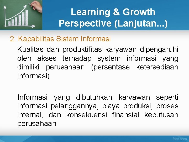 Learning & Growth Perspective (Lanjutan. . . ) 2. Kapabilitas Sistem Informasi Kualitas dan