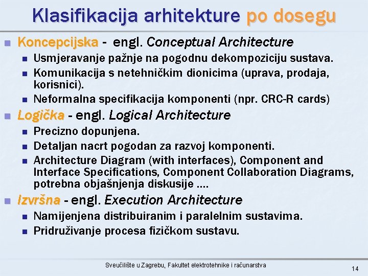 Klasifikacija arhitekture po dosegu n Koncepcijska - engl. Conceptual Architecture n n Logička -