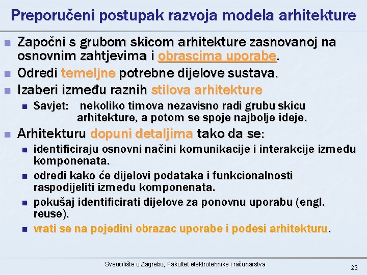 Preporučeni postupak razvoja modela arhitekture n n n Započni s grubom skicom arhitekture zasnovanoj