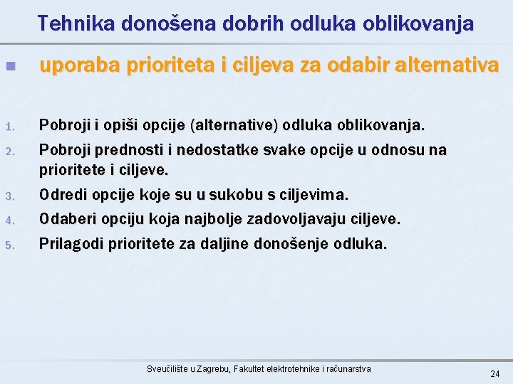 Tehnika donošena dobrih odluka oblikovanja n 1. 2. 3. 4. 5. uporaba prioriteta i