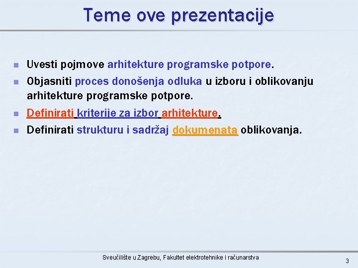 Teme ove prezentacije n n Uvesti pojmove arhitekture programske potpore. Objasniti proces donošenja odluka