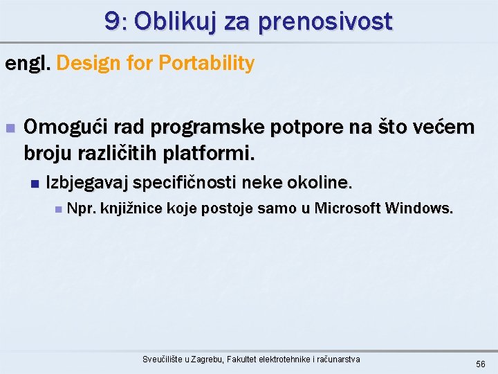 9: Oblikuj za prenosivost engl. Design for Portability n Omogući rad programske potpore na