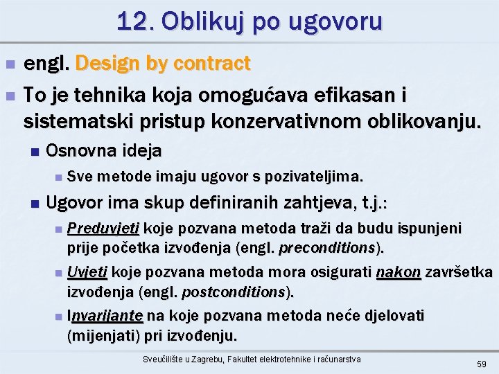 12. Oblikuj po ugovoru n n engl. Design by contract To je tehnika koja