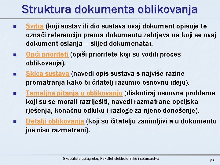 Struktura dokumenta oblikovanja n n n Svrha (koji sustav ili dio sustava ovaj dokument