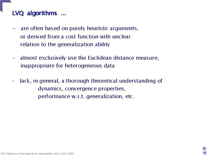 LVQ algorithms. . . - are often based on purely heuristic arguments, or derived LVQ algorithms. . . - are often based on purely heuristic arguments, or derived