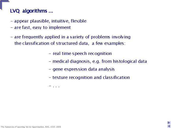 LVQ algorithms. . . - appear plausible, intuitive, flexible - are fast, easy to LVQ algorithms. . . - appear plausible, intuitive, flexible - are fast, easy to