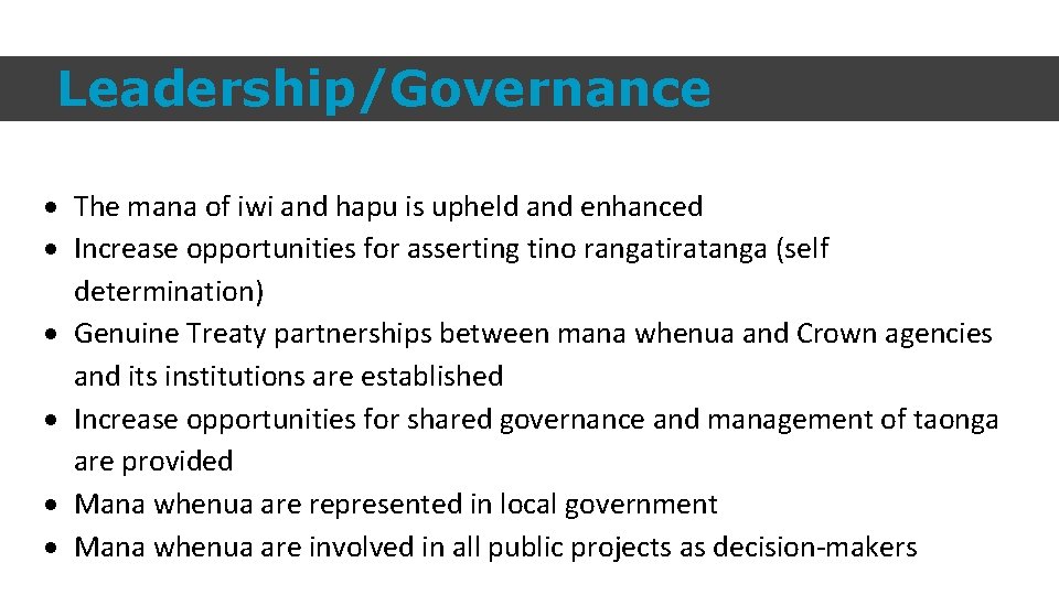 Leadership/Governance The mana of iwi and hapu is upheld and enhanced Increase opportunities for