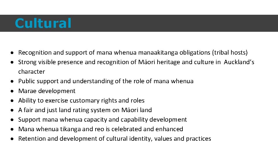 Cultural Recognition and support of mana whenua manaakitanga obligations (tribal hosts) Strong visible presence