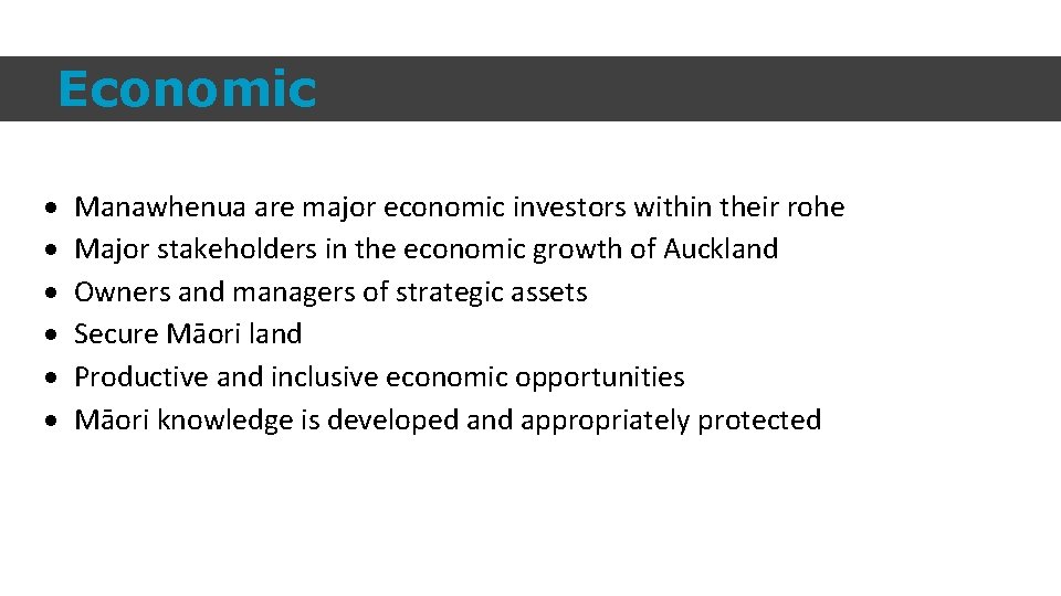 Economic Manawhenua are major economic investors within their rohe Major stakeholders in the economic