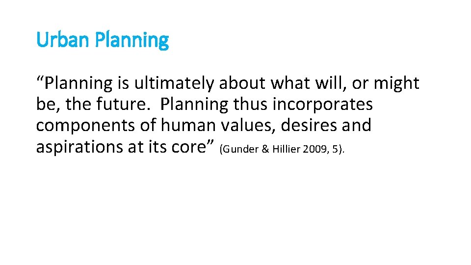 Urban Planning “Planning is ultimately about what will, or might be, the future. Planning