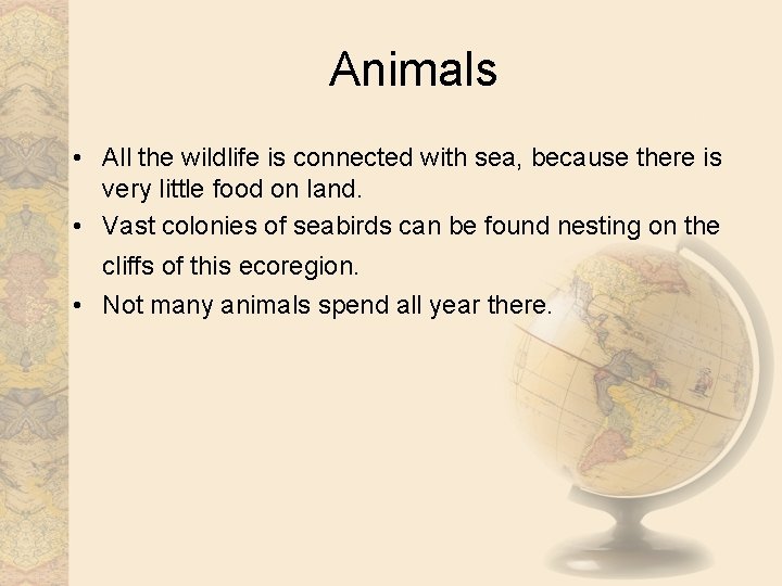 Animals • All the wildlife is connected with sea, because there is very little Animals • All the wildlife is connected with sea, because there is very little