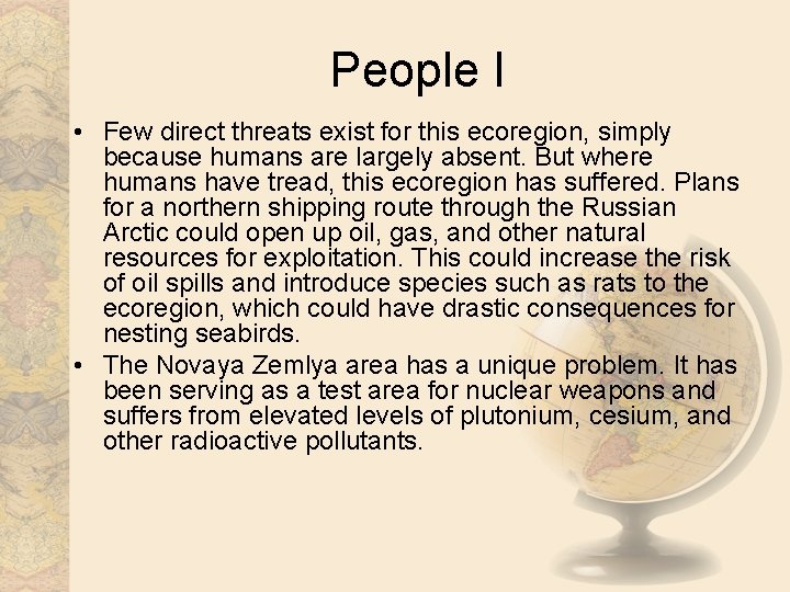 People I • Few direct threats exist for this ecoregion, simply because humans are People I • Few direct threats exist for this ecoregion, simply because humans are