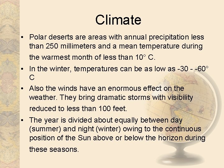 Climate • Polar deserts areas with annual precipitation less than 250 millimeters and a