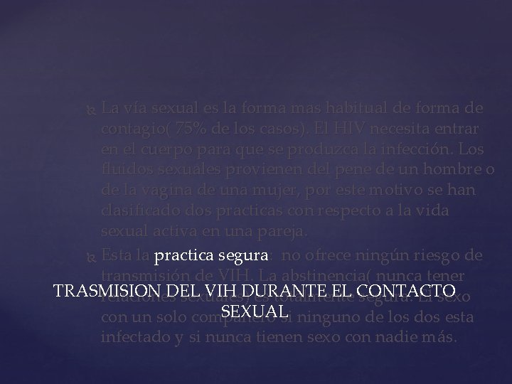 La vía sexual es la forma mas habitual de forma de contagio( 75% de