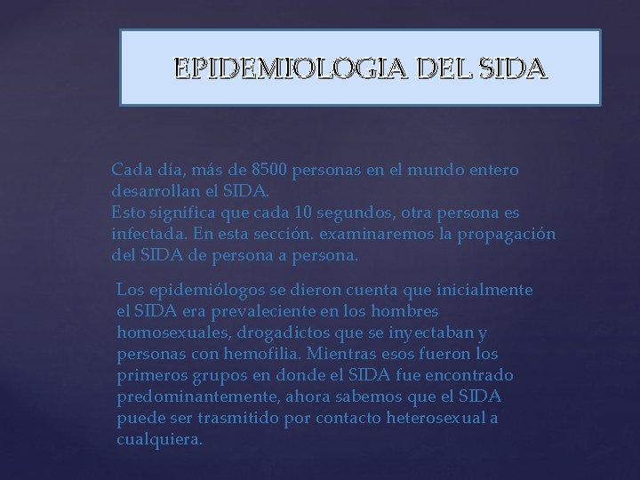 EPIDEMIOLOGIA DEL SIDA Cada día, más de 8500 personas en el mundo entero desarrollan