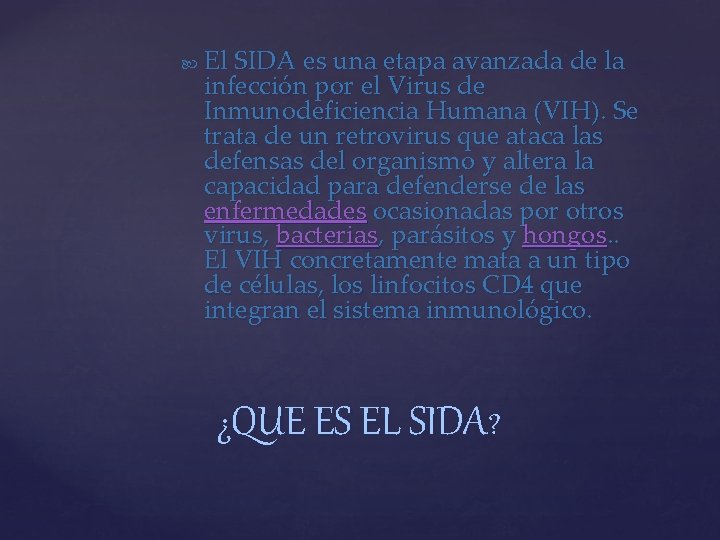  El SIDA es una etapa avanzada de la infección por el Virus de