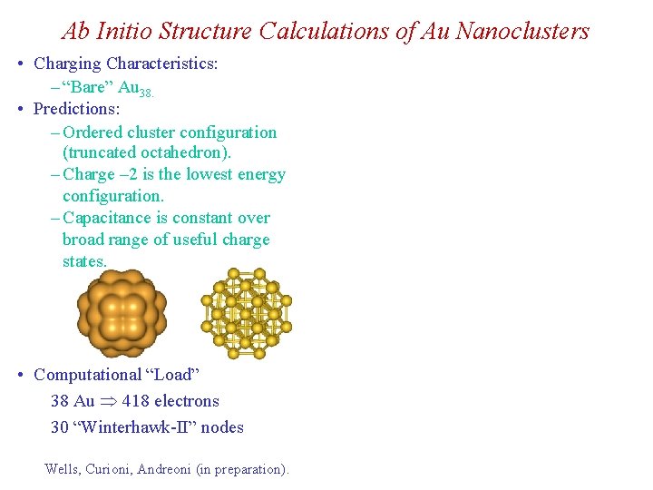 Ab Initio Structure Calculations of Au Nanoclusters • Charging Characteristics: – “Bare” Au 38.