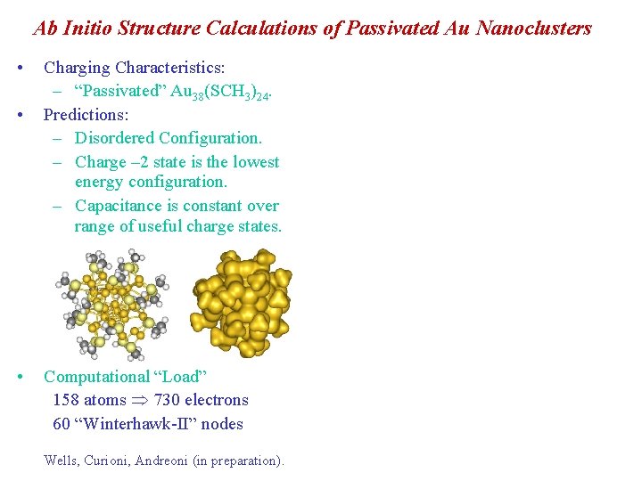 Ab Initio Structure Calculations of Passivated Au Nanoclusters • • • Charging Characteristics: –