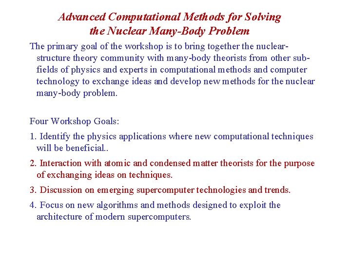 Advanced Computational Methods for Solving the Nuclear Many-Body Problem The primary goal of the