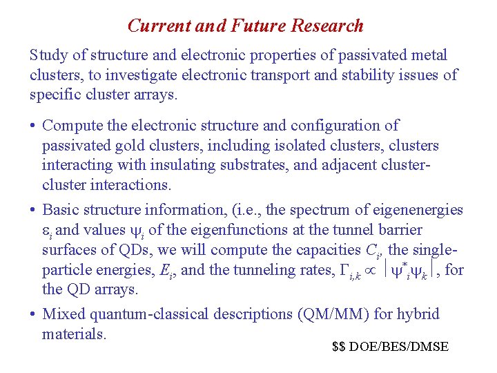 Current and Future Research Study of structure and electronic properties of passivated metal clusters,