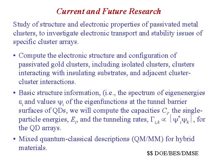 Current and Future Research Study of structure and electronic properties of passivated metal clusters,