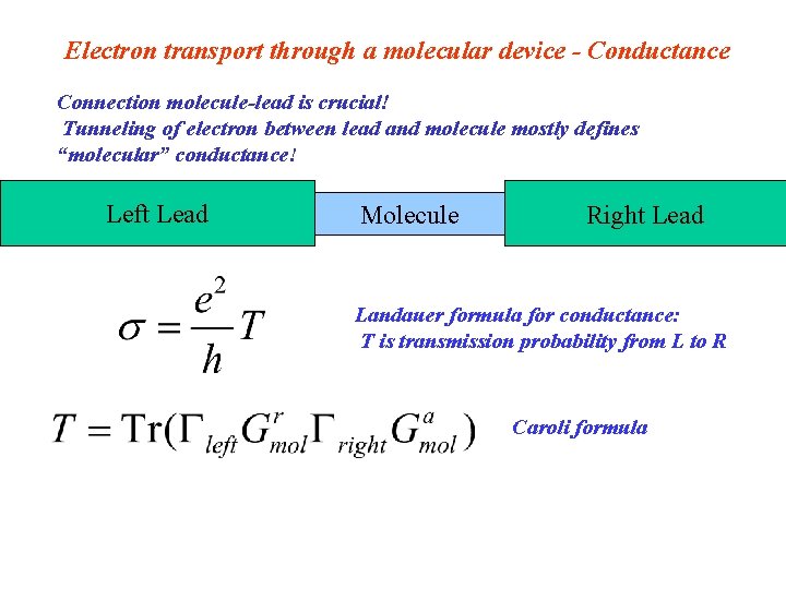 Electron transport through a molecular device - Conductance Connection molecule-lead is crucial! Tunneling of