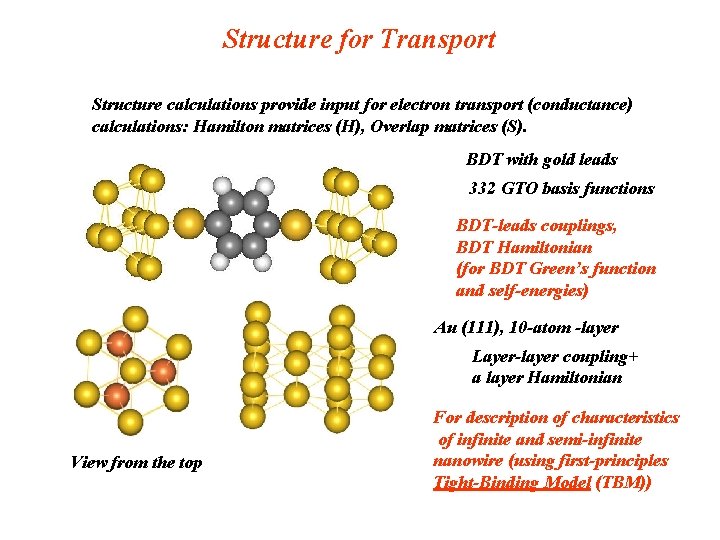 Structure for Transport Structure calculations provide input for electron transport (conductance) calculations: Hamilton matrices