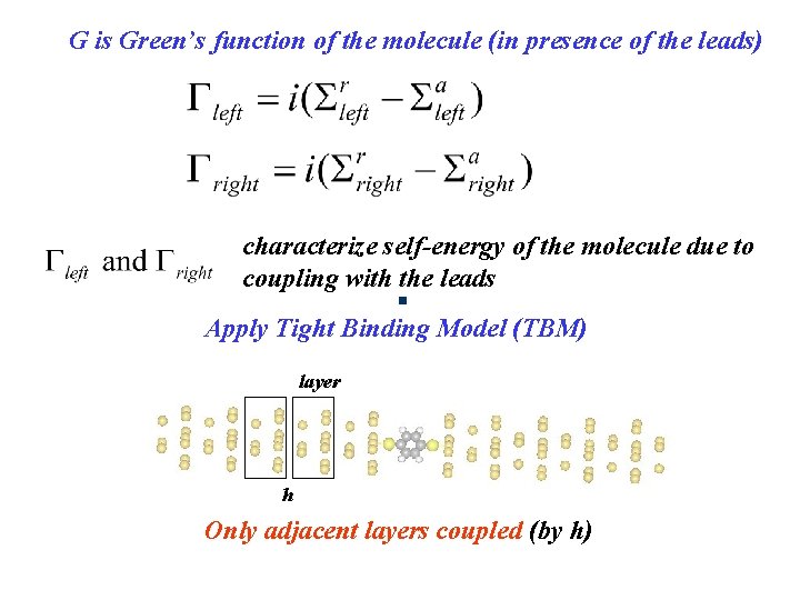 G is Green’s function of the molecule (in presence of the leads) characterize self-energy