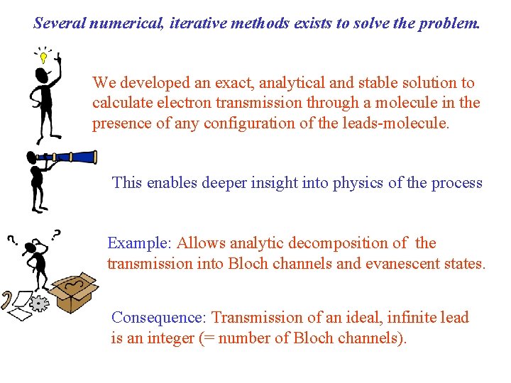 Several numerical, iterative methods exists to solve the problem. We developed an exact, analytical