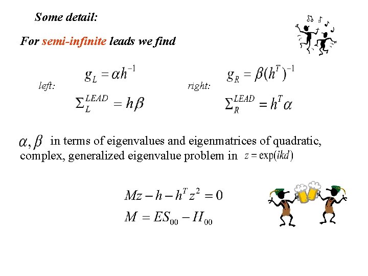 Some detail: For semi-infinite leads we find left: right: in terms of eigenvalues and