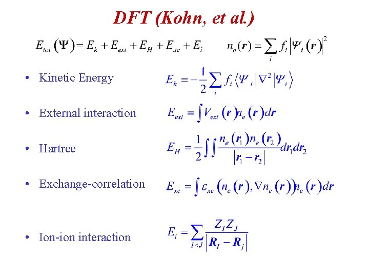 DFT (Kohn, et al. ) • Kinetic Energy • External interaction • Hartree •