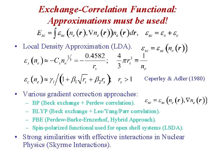 Exchange-Correlation Functional: Approximations must be used! • Local Density Approximation (LDA). Ceperley & Adler