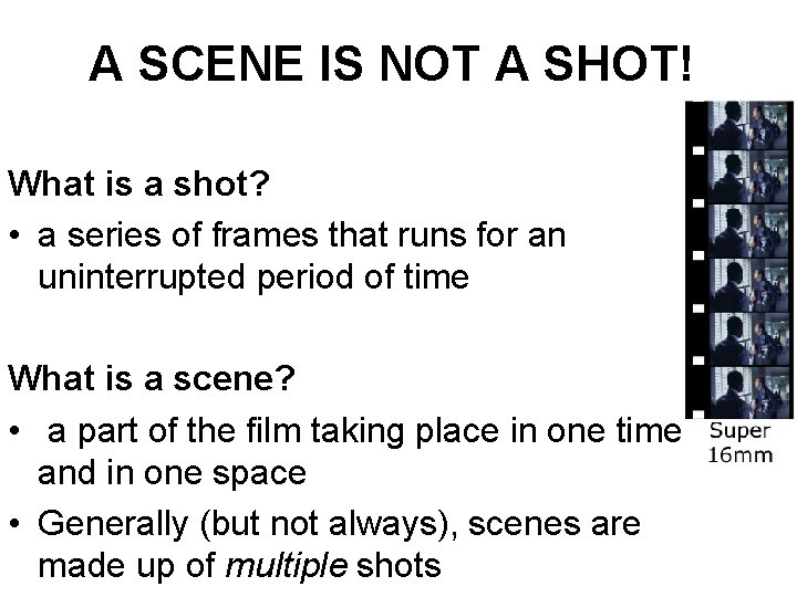 A SCENE IS NOT A SHOT! What is a shot? • a series of