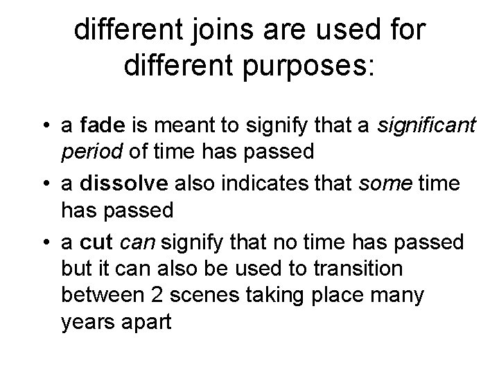 different joins are used for different purposes: • a fade is meant to signify