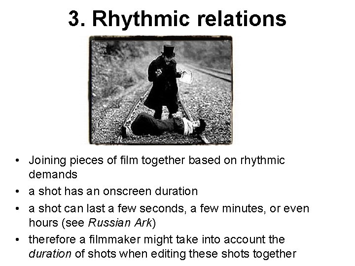 3. Rhythmic relations • Joining pieces of film together based on rhythmic demands •