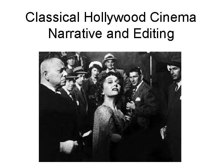 Classical Hollywood Cinema Narrative and Editing 