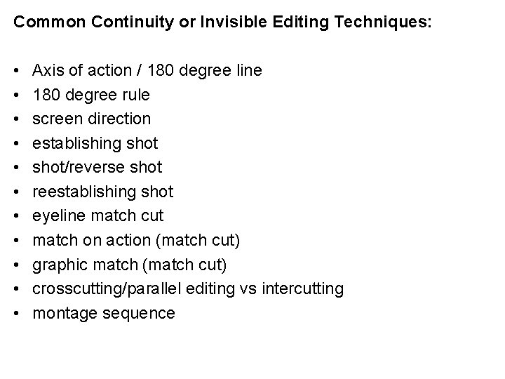 Common Continuity or Invisible Editing Techniques: • • • Axis of action / 180