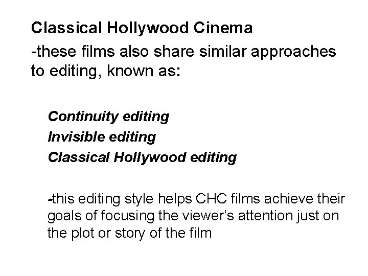 Classical Hollywood Cinema -these films also share similar approaches to editing, known as: Continuity