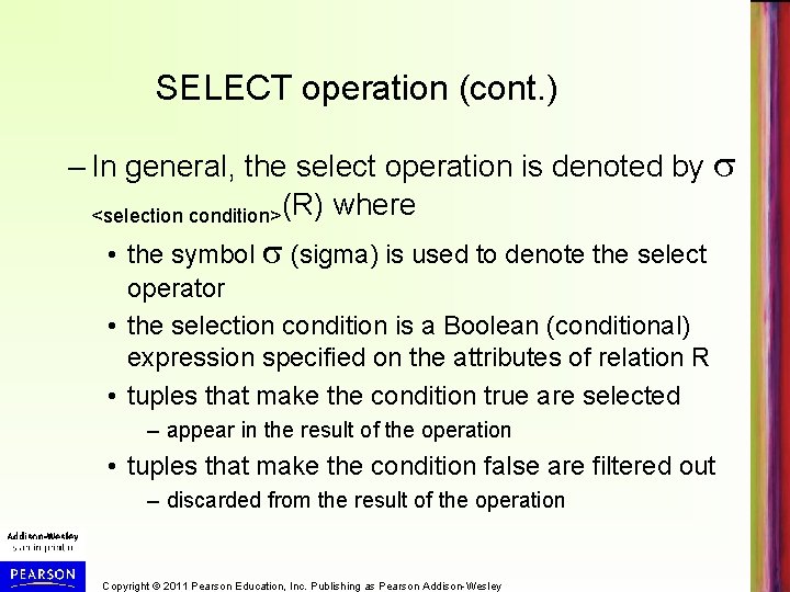 SELECT operation (cont. ) – In general, the select operation is denoted by <selection