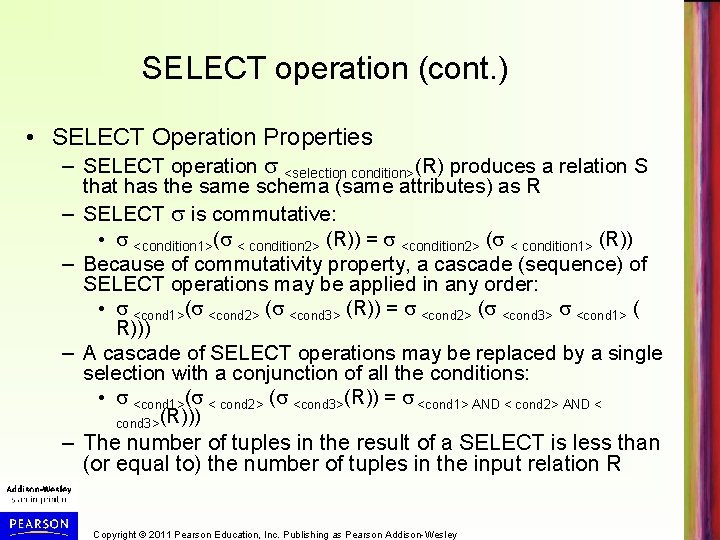 SELECT operation (cont. ) • SELECT Operation Properties – SELECT operation <selection condition>(R) produces