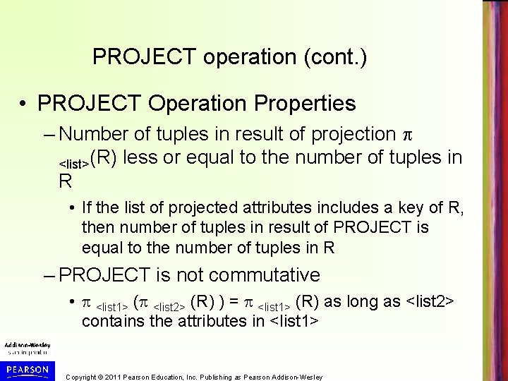 PROJECT operation (cont. ) • PROJECT Operation Properties – Number of tuples in result