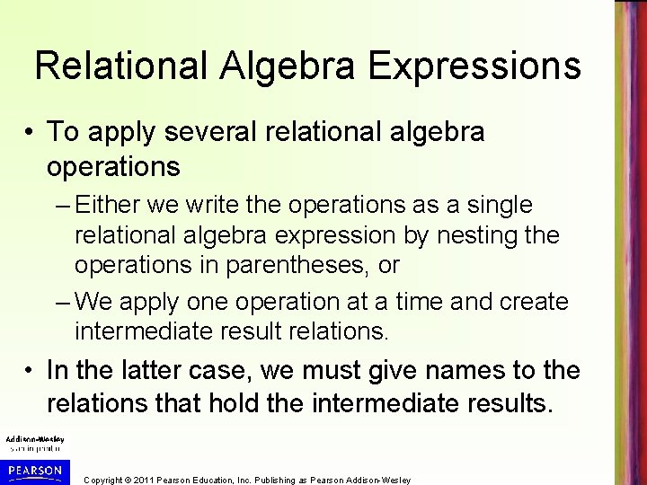 Relational Algebra Expressions • To apply several relational algebra operations – Either we write
