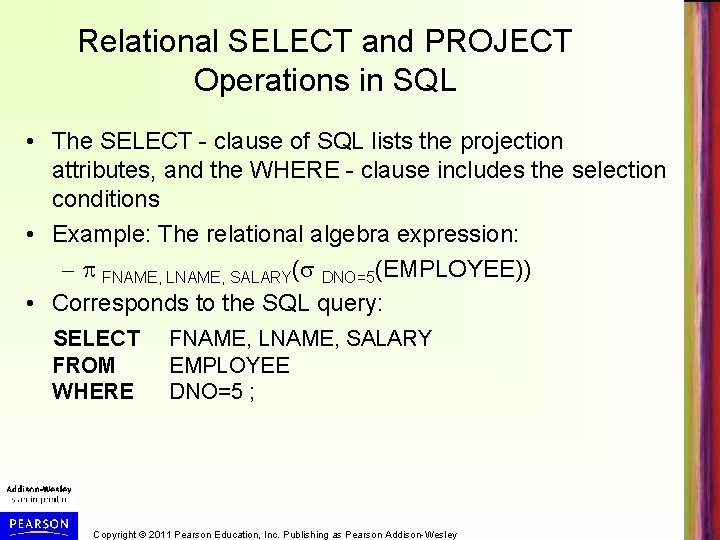 Relational SELECT and PROJECT Operations in SQL • The SELECT - clause of SQL Relational SELECT and PROJECT Operations in SQL • The SELECT - clause of SQL