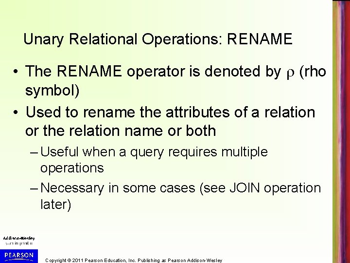 Unary Relational Operations: RENAME • The RENAME operator is denoted by (rho symbol) •