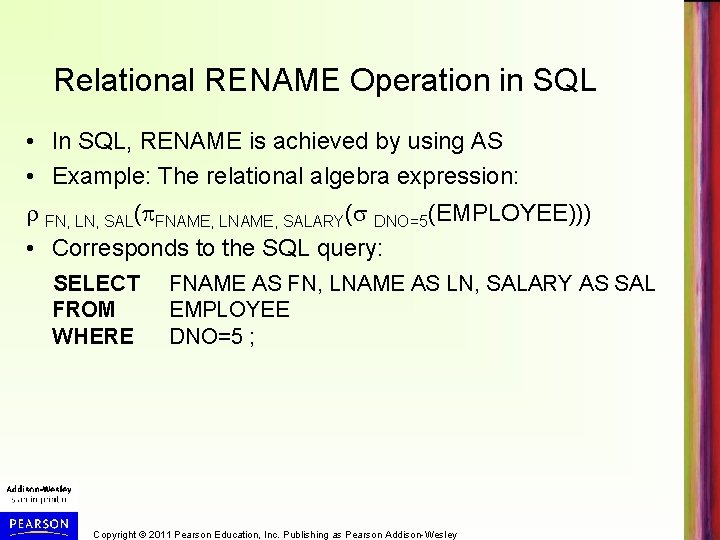 Relational RENAME Operation in SQL • In SQL, RENAME is achieved by using AS