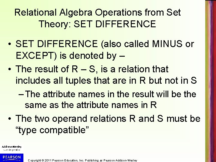Relational Algebra Operations from Set Theory: SET DIFFERENCE • SET DIFFERENCE (also called MINUS