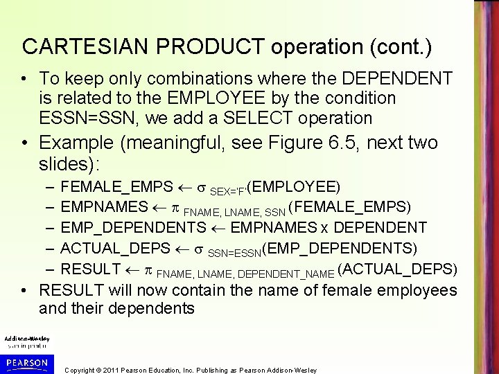 CARTESIAN PRODUCT operation (cont. ) • To keep only combinations where the DEPENDENT is