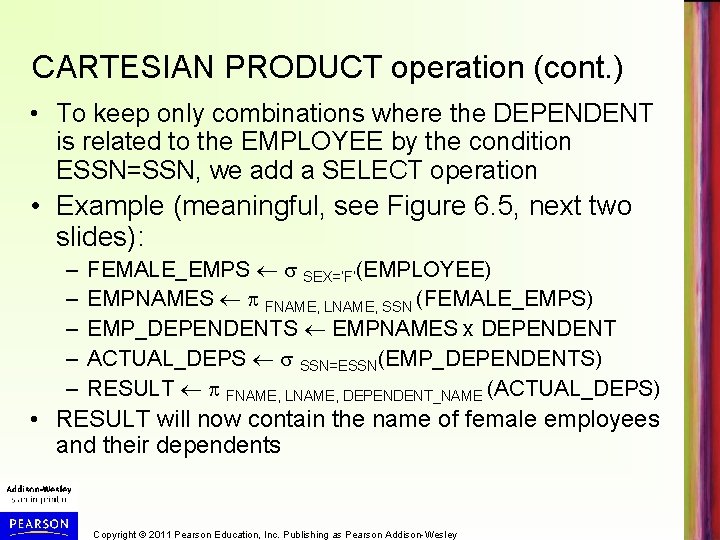 CARTESIAN PRODUCT operation (cont. ) • To keep only combinations where the DEPENDENT is CARTESIAN PRODUCT operation (cont. ) • To keep only combinations where the DEPENDENT is